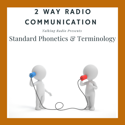 2 Way Radio communication = Standard Phonetics & Terminology