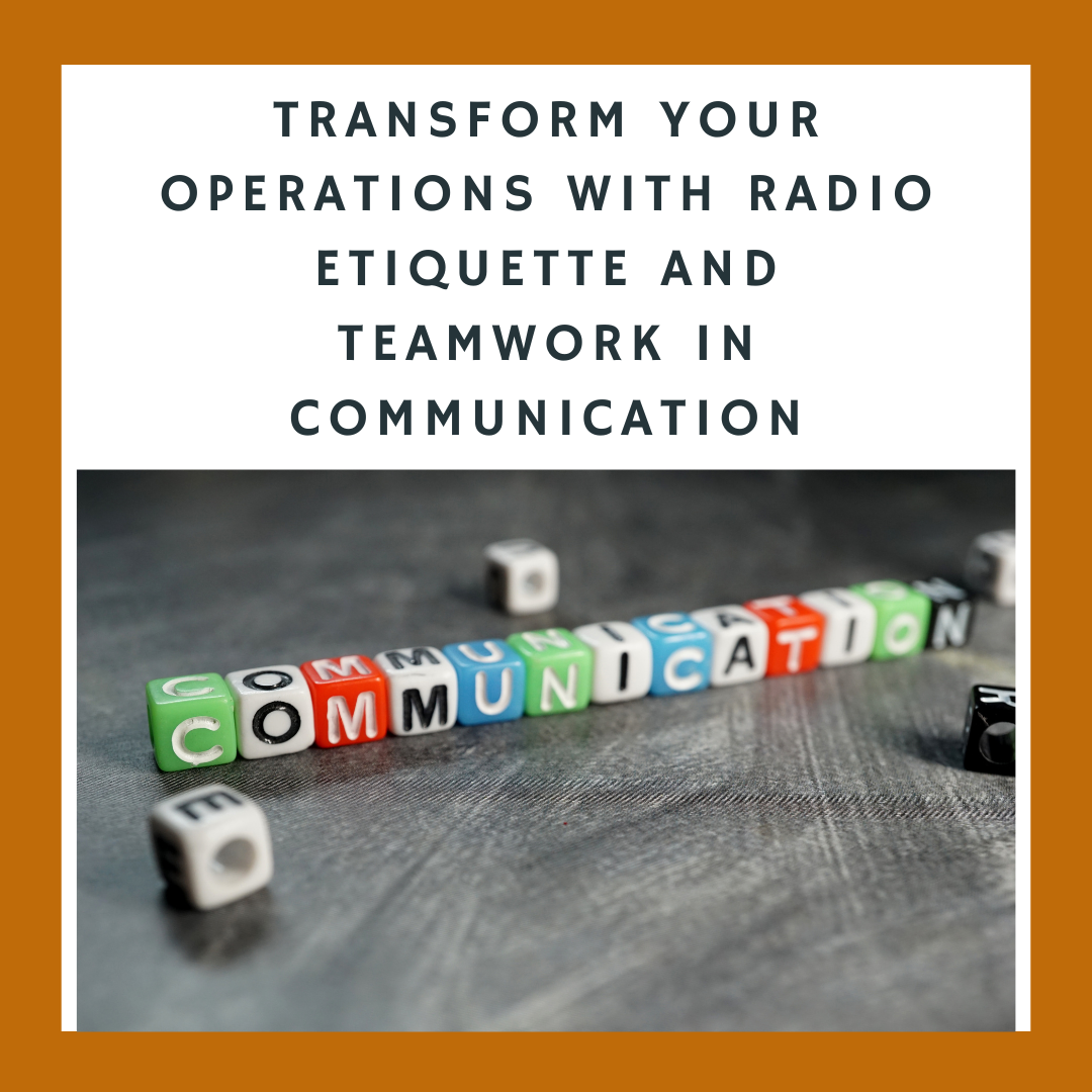 Transform Your Operations with Radio Etiquette and Teamwork in Communication