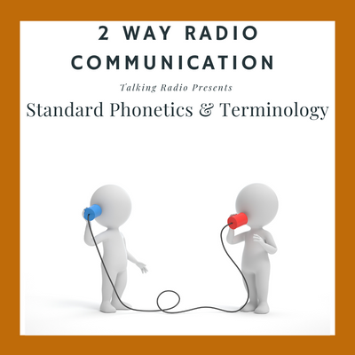 2 Way Radio communication = Standard Phonetics & Terminology