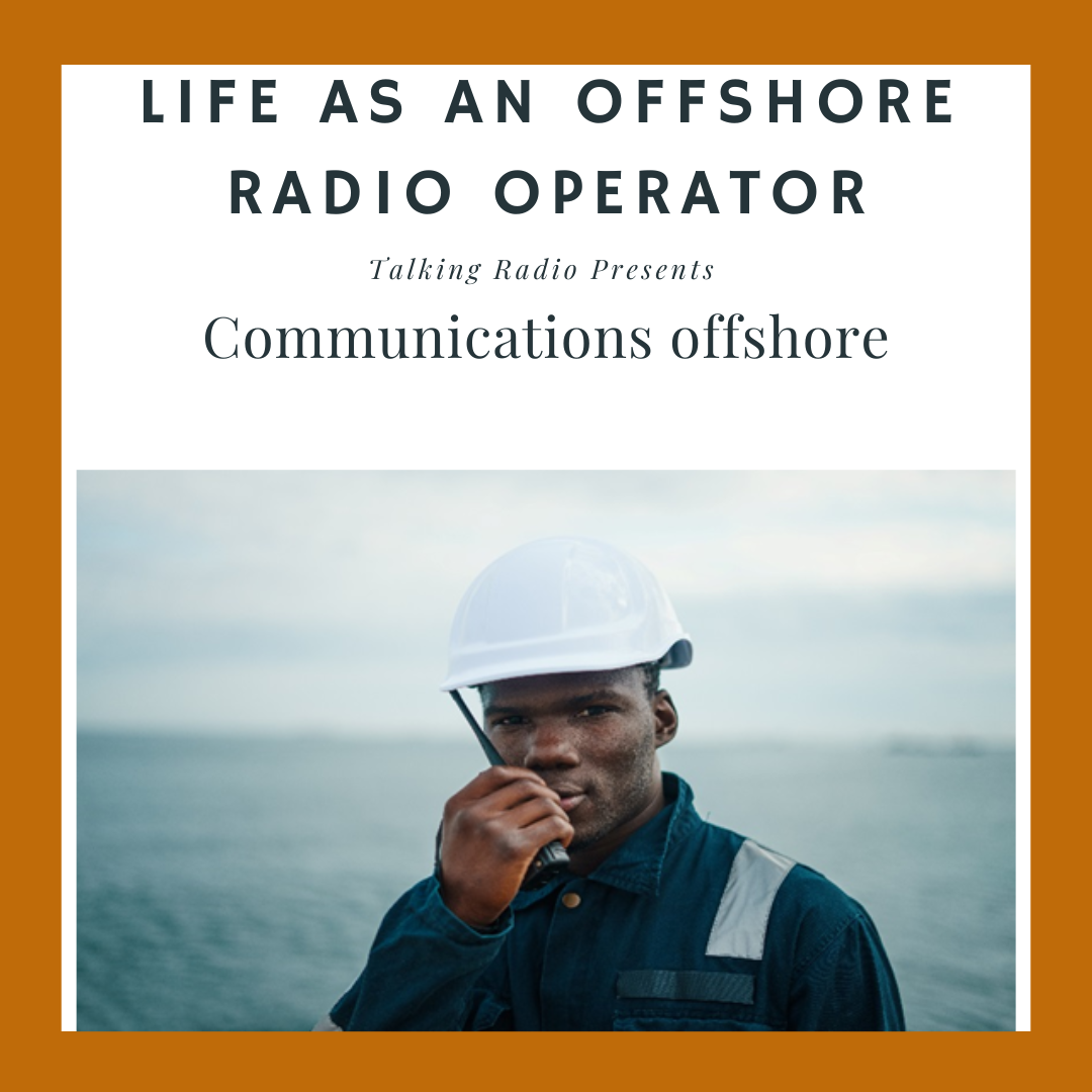 LIFE AS AN OFFSHORE RADIO OPERATOR