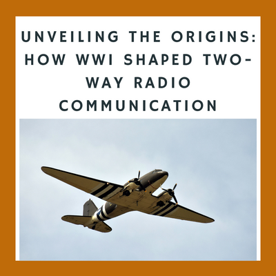 Unveiling the Origins: How WWI Shaped Two-Way Radio Communication